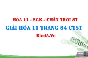 Giải Hóa 11 Chân trời Sáng tạo trang 84